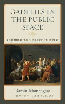 Hardcover Gadflies in the Public Space: A Socratic Legacy of Philosophical Dissent Book