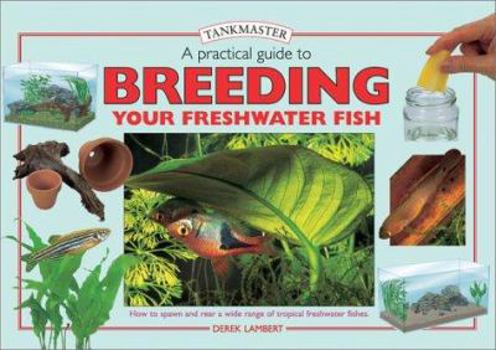 Hardcover A Practical Guide to Breeding Your Freshwater Fish Book