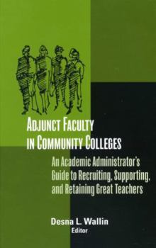 Hardcover Adjunct Faculty in Community Colleges: An Academic Administrator's Guide to Recruiting, Supporting, and Retaining Great Teachers Book