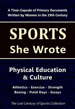 Paperback Physical Education & Culture: Athletics - Exercise - Strength - Boxing - Field Days - Essays (Sports She Wrote) Book