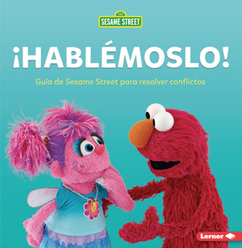Paperback ¡Hablémoslo! (Let's Talk about It!): Guía de Sesame Street (R) Para Resolver Conflictos (a Sesame Street (R) Guide to Resolving Conflict) [Spanish] Book
