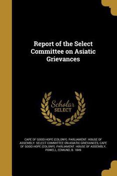 Paperback Report of the Select Committee on Asiatic Grievances Book