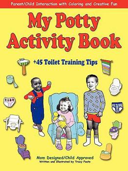 Paperback My Potty Activity Book +45 Toilet Training Tips: Potty Training Workbook with Parent/Child Interaction with Coloring and Creative Fun Book