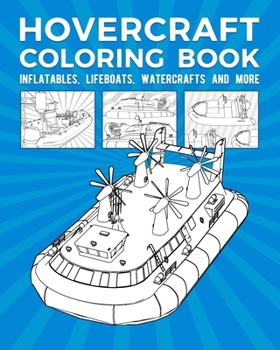 Paperback Hovercraft Coloring Book: Inflatables, Lifeboats, Watercrafts And More Book