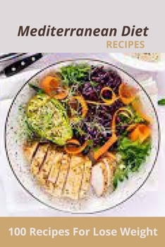 Paperback Mediterranean Diet Recipes: 100 Recipes For Lose Weight Book