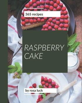 Paperback 365 Raspberry Cake Recipes: From The Raspberry Cake Cookbook To The Table Book