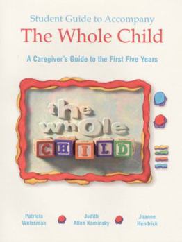 Paperback The Whole Child Student Guide: A Caregiver's Guide to the First Five Years Book