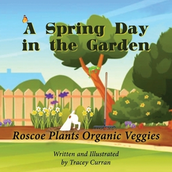Paperback A Spring Day in the Garden: Roscoe Plants Organic Veggies Book