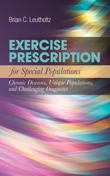 Paperback Exercise Prescription for Special Populations: Chronic Disease, Unique Populations, and Challenging Diagnosis: Chronic Disease, Unique Populations, an Book