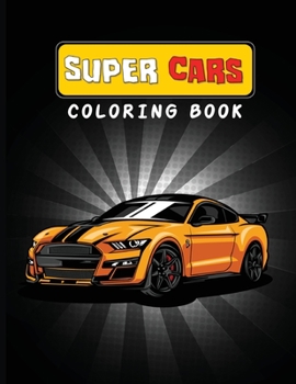 Paperback Super Cars Coloring Book: A Car Coloring Book for Adults With a Lot of Sport Cars! Book