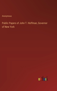 Hardcover Public Papers of John T. Hoffman, Governor of New York Book