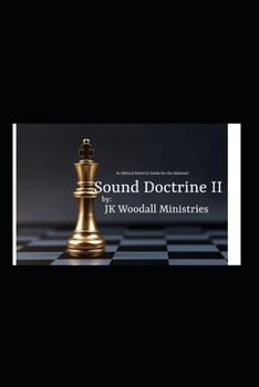 Paperback Sound Doctrine II: In Biblical Belief (A Guide for the Believer) Book