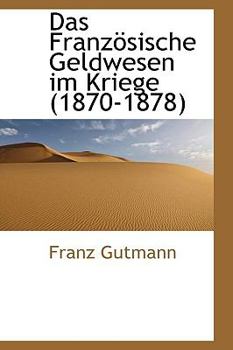 Hardcover Das Franzosische Geldwesen Im Kriege (1870-1878) Book