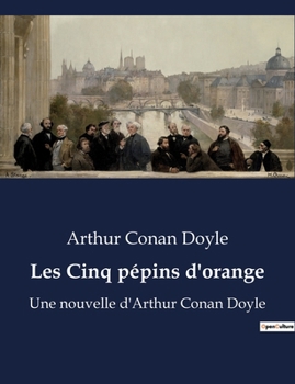 Paperback Les Cinq pépins d'orange: Le mystère des pépins: une enquête de Sherlock Holmes [French] Book