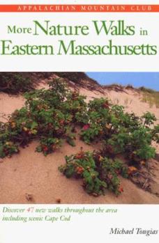 Paperback More Nature Walks in Eastern Massachusetts: Discover 47 New Walks Throughout the Area Including Scenic Cape Cod Book