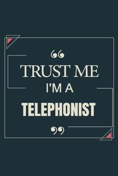 Paperback Trust Me I'm A Telephonist: Blank Lined Journal Notebook gift For Telephonist Book