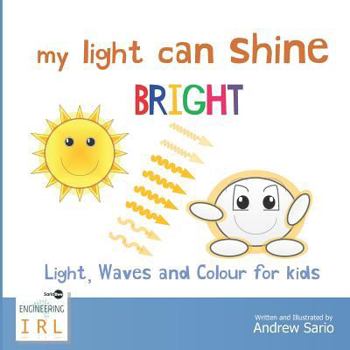 My Light Can Shine Bright: Light, Waves and Colour for Kids (Young Phoenix Education)