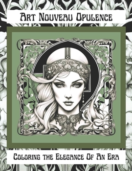 Paperback Art Nouveau Opulence: Coloring the Elegance Of An Era Book