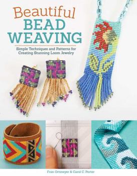 Paperback Beautiful Bead Weaving: Simple Techniques and Patterns for Creating Stunning Loom Jewelry Book