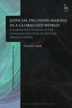 Paperback Judicial Decision-Making in a Globalised World: A Comparative Analysis of the Changing Practices of Western Highest Courts Book