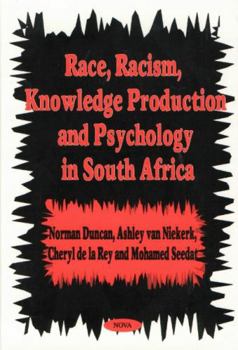 Hardcover Race, Racism, Knowledge Production and Psychology in South Africa Book