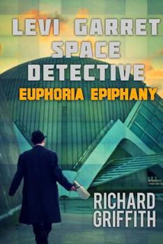 Paperback Levi Garret, Space Detective: Euphoria Epiphany Book