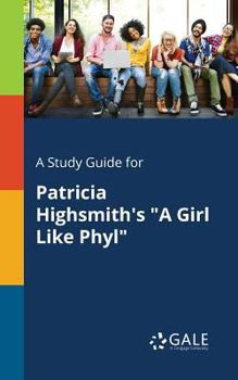 Paperback A Study Guide for Patricia Highsmith's "A Girl Like Phyl" Book