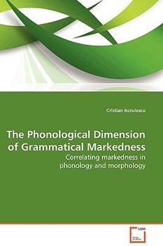 Paperback The Phonological Dimension of Grammatical Markedness Book