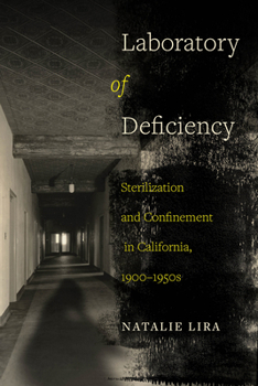 Hardcover Laboratory of Deficiency: Sterilization and Confinement in California, 1900-1950s Volume 6 Book