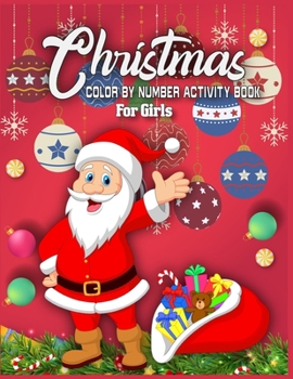 Christmas Color By Number Activity Book For Girls: christmas color by number coloring books for girls| christmas color by number for girls| Best Christmas Gift For Smart Cute Girls