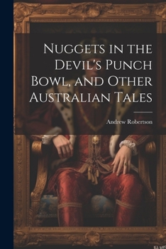 Paperback Nuggets in the Devil's Punch Bowl, and Other Australian Tales Book