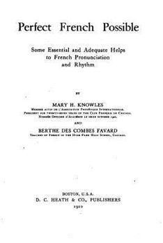 Paperback Perfect French Possible, Some Essential and Adequate Helps to French Pronunciation and Rhythm Book