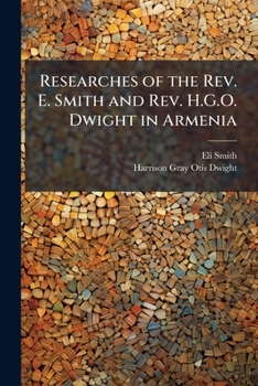 Paperback Researches of the Rev. E. Smith and Rev. H.G.O. Dwight in Armenia Book