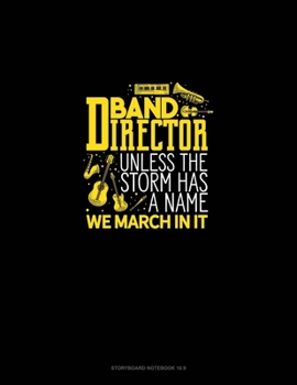 Paperback Band Director, Unless The Storm Has A Name We March In It: Storyboard Notebook 1.85:1 Book