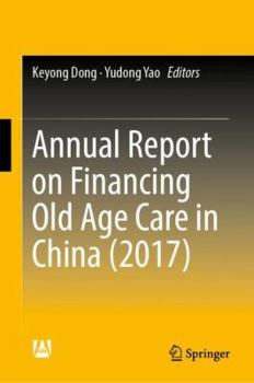 Hardcover Annual Report on Financing Old Age Care in China (2017) Book