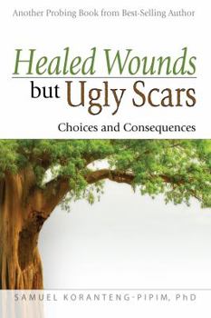 Paperback Healed Wounds but Ugly Scars: Choices and Consequences Book
