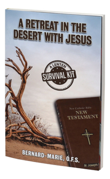 Paperback A Retreat in the Desert with Jesus: A Lenten Survival Kit Book