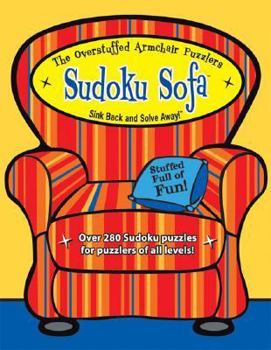 Paperback The Overstuffed Armchair Puzzlers Sudoku Sofa: Sink Back and Solve Away! Book