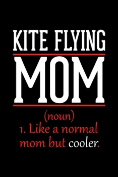 Kite Flying Mom Notebook: Graph Paper Notebook with 120 pages 6x9 perfect as math book, sketchbook, workbook and diary Funny Gift for Kite Flying Fans and Coaches