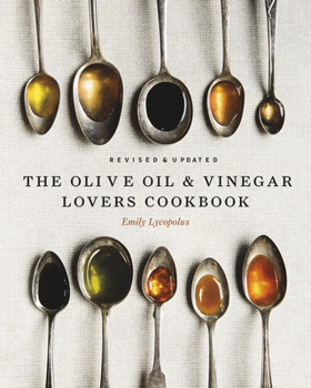 Hardcover The Olive Oil and Vinegar Lover's Cookbook: Revised and Updated Edition Book