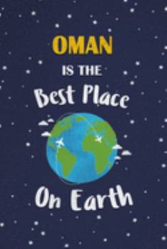 Oman Is The Best Place On Earth: Oman Souvenir Notebook