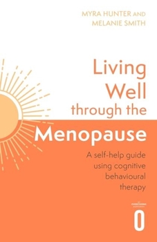 Paperback Living Well Through the Menopause: An Evidence-Based Cognitive Behavioural Guide Book