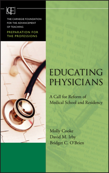 Hardcover Educating Physicians: A Call for Reform of MedicalSchool and Residency Book