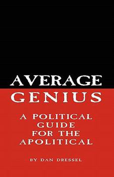 Paperback Average Genius: A Political Guide for the Apolitical Book