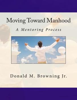 Paperback Moving Toward Manhood: A Mentoring Process Book