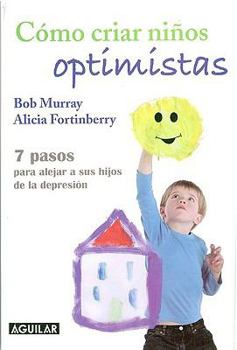 Paperback Como Criar Ninos Optimistas: 7 Pasos Para Alejar A Sus Hijos de la Depresion = Raising an Optimistic Child [Spanish] Book