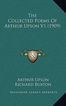 Paperback The Collected Poems Of Arthur Upson V1 (1909) Book