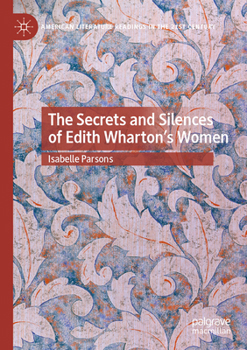 The Secrets and Silences of Edith Wharton's Women (American Literature Readings in the 21st Century)