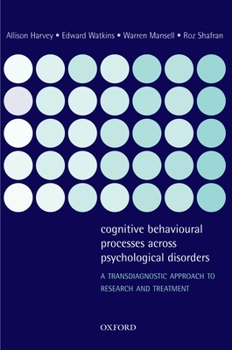 Paperback Cognitive Behavioural Processes Across Psychological Disorders: A Transdiagnostic Approach to Research and Treatment Book