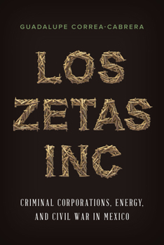 Paperback Los Zetas Inc.: Criminal Corporations, Energy, and Civil War in Mexico Book